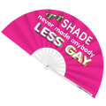 Shade Never Made Anybody Less Gay Fan